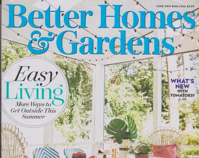 Better Homes & Gardens June 2019 Easy Living  More Ways to Get Outside This Summer  (Magazine: Home and Garden)