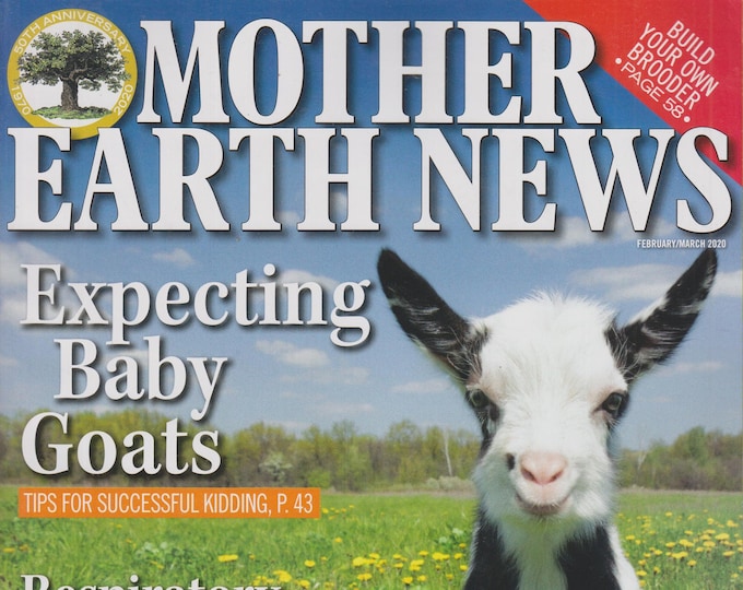 Mother Earth News February/March 2020 Expecting Baby Goats (Magazine: Sustainable Living; Organic Gardening)