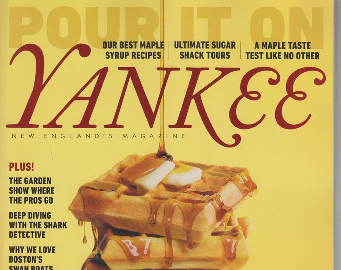 Yankee March April 2020 Pour it On, Our Best Maple Syrup Recipes  (Magazine: New England, Travel)