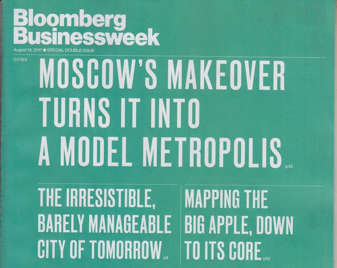 Bloomberg Businessweek August 14, 2017 Moscow's Makeover Turn It Into a Model Metropolis