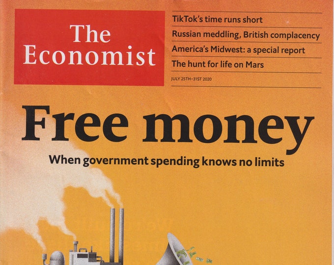 The Economist July 25-31, 2020 Free Money, Government Spending, TikTok, Mars, Russia, America's Midwest(Magazine: Politics, Economy)