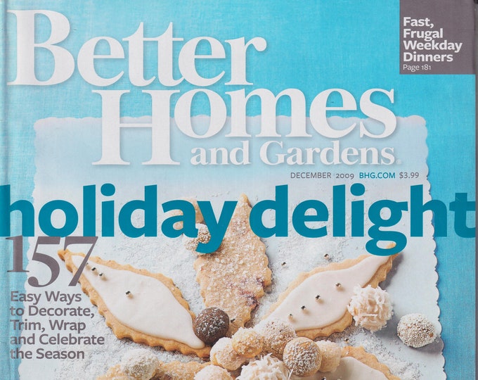 Better Homes & Gardens December 2009 Holiday Delight 157 Easy Ways to Decorate, Trim, Wrap and Celebrate (Magazine :Home  and Garden)