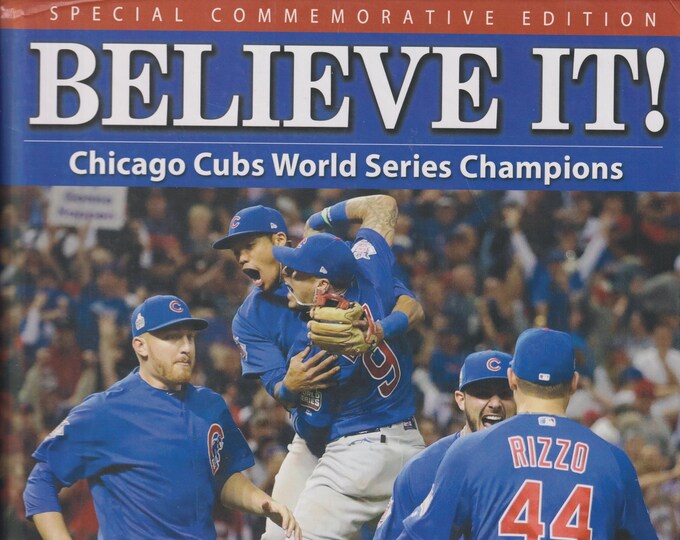 Believe It! - Chicago Cubs World Series Champions  (Special Commemorative Edition) (Hardcover: Sports, Baseball) 2016
