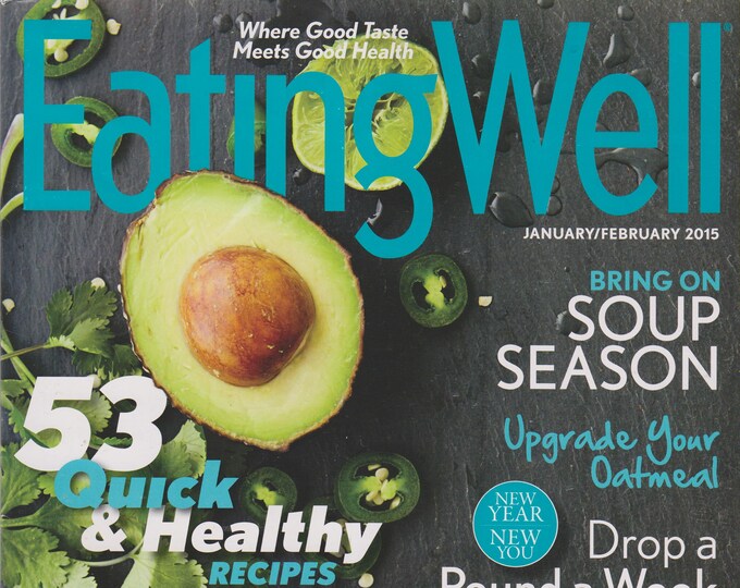 Eating Well  January/February 2015 53 Quick & Healthy Recipes (Includes a copy Fresh and Simple 50 Fast Favorite Recipes)