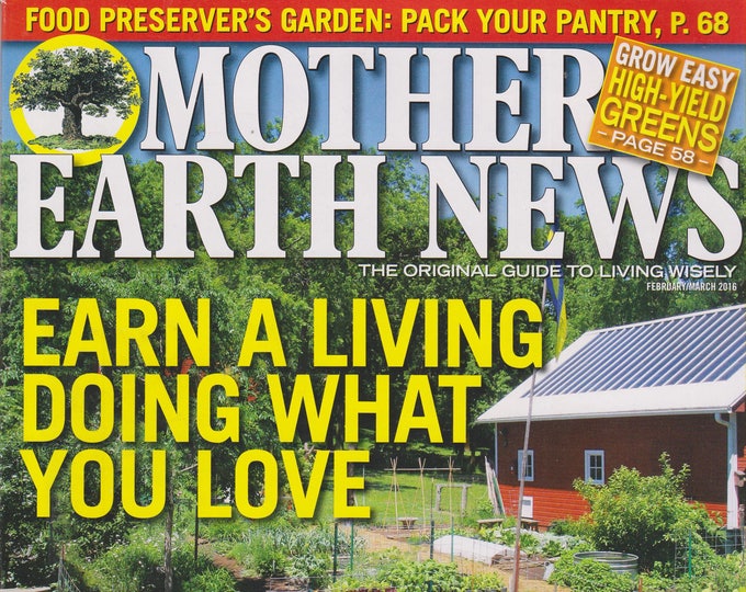 Mother Earth News February/March 2016 Earn a Living Doing What You Love (Magazine: Sustainable Living; Organic Gardening)