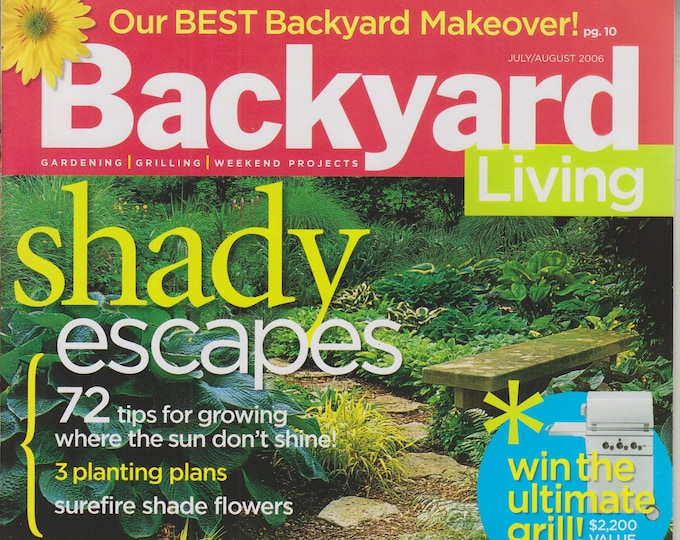 Backyard Living July/August 2006 Shady Escapes, Perfect Paths, Goof-Proof Grilling, Knockout Containers (Magazine: Outdoors, Gardening)