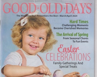 Good Old Days March April 2024 Easter Celebrations, Hard Times, Arrival of Spring  (Magazine: Nostalgia)