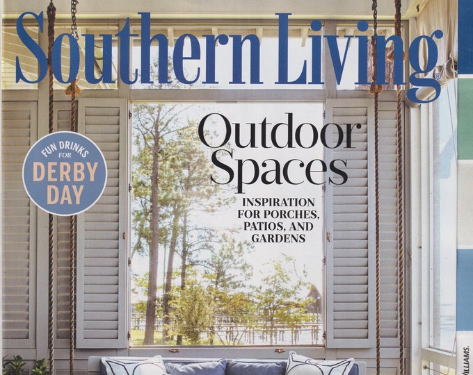 Southern Living  May 2024 Outdoor Spaces, Derby Day, Container Combos (Magazine: The South, Home & Garden, Regional)