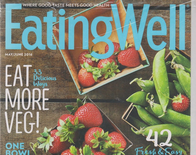 Eating Well May/June 2016 Eat More Vegetables! 33 Delicious Ways