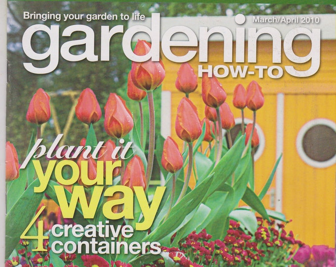 Gardening How-to March April 2010 Plant It Your Way 4 Creative Containers (Magazine: Gardening)