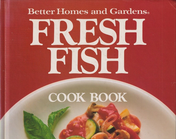 Better Homes & Gardens Fresh Fish Cookbook (Hardcover: Cookbook, Recipes) 1986