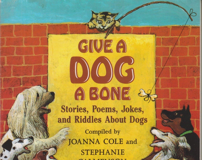 Give A Dog A Bone: Stories, Poems, Jokes and Riddles About Dogs  (Softcover, Children's, Stories, Humor, Poems) 1999