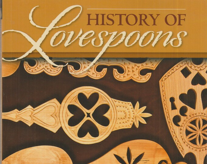 History of Lovespoons - The Art and Traditions of a Romantic Craft   (Softcover: Woodworking, Hobby, Craft) 2012