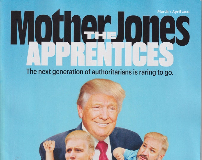 Mother Jones March April 2021 Donald Trump The Apprentices  (Magazine Politics, Culture)