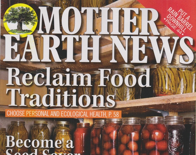 Mother Earth News  August September 2021 Reclaim Food Traditions  (Magazine: Sustainable Living, Organic Gardening)