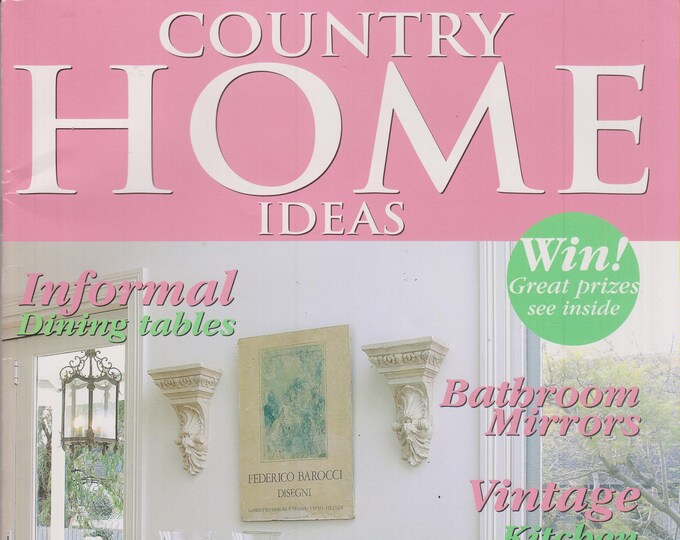 Country Home Ideas Informal Dining Tables, Bathroom Mirrors, Vintage Kitchen Accessories (Volume 2 Number 9) (Magazine:  Home & Garden) 2004