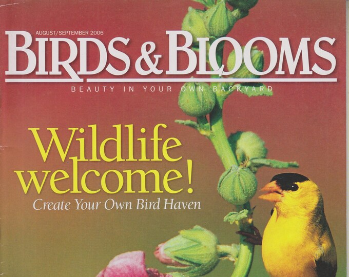 Birds & Blooms August/September 2006 Wildlife Welcome!  Create Your Own Bird Haven (Magazine: Birds, Gardening)