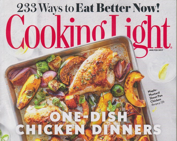 Cooking Light January/February 2017 233 Ways to Eat Better Now! One-Dish Chicken Dinners (Magazine: Cooking, Healthy Recipes)