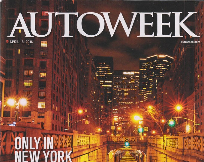 Autoweek April 18, 2016 Only In New York - 10 Cars That Mattered At The NY Show (Magazine: Automobiles. Cars, Auto Racing, Auto Shows)