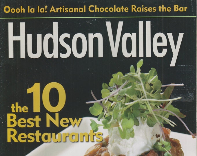 Hudson Valley February 2007 The 10 Best New Restaurants, Poughkeepsie, Artisanal Chocolate  (Magazine: Travel, Hudson Valley NY)
