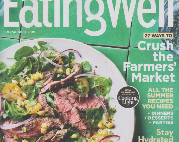 Eating Well July/August 2019 27 Ways to Crush the Farmers Market (Magazine: Cooking, Healthy Recipes)