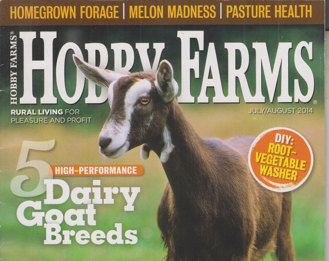 Hobby Farms July August 2014 5 High Performance Dairy Goat Breeds, DIY Root Vegetable Washer (Magazine: Farm and Rural Living, Farming)