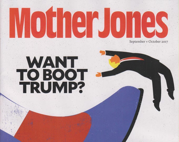 Mother Jones magazine September/October 2017 Want to Boot Trump? Good News Texas Holds the Key (Magazine Politics, Culture)