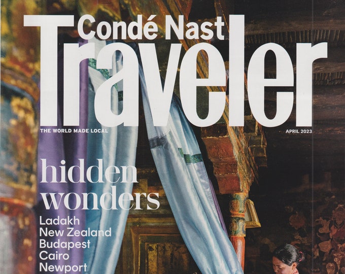 Conde Nast Traveler April 2023 Hidden Wonders Ladakh, New Zealand, Budapest (Magazine: Travel)