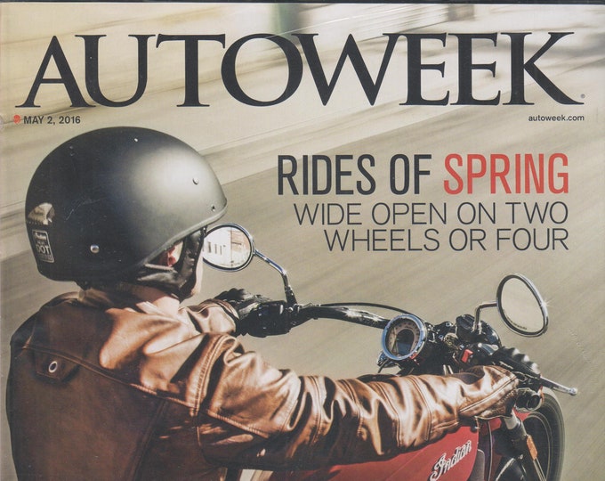 Autoweek May 2, 2016 Rides of Spring - Wide Open on Two or Four Wheels Magazine: Automobiles. Cars, Auto Racing, Auto Shows)
