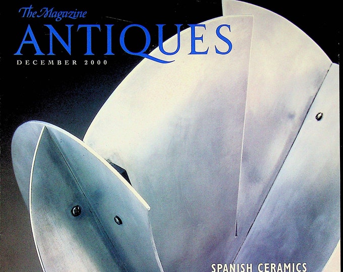 The Magazine Antiques December 2000 Spanish Ceramics, Walter Gay, Aluminum In Design  (Magazine: Antiques)