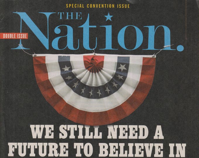 The Nation August 1/8, 2016 We Still Need a Future to Believe In (Magazine: Social Issues, Politics)