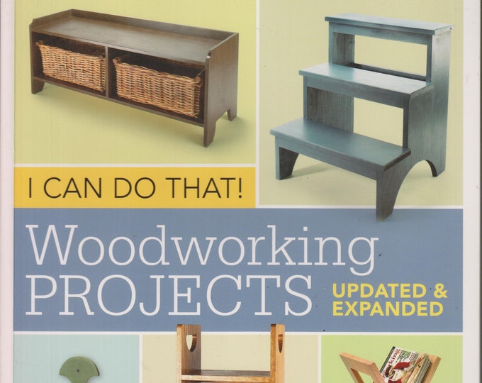 I Can Do That! Woodworking Projects - Updated and Expanded  (Softcover: Woodworking, Hobby, Craft) 2012