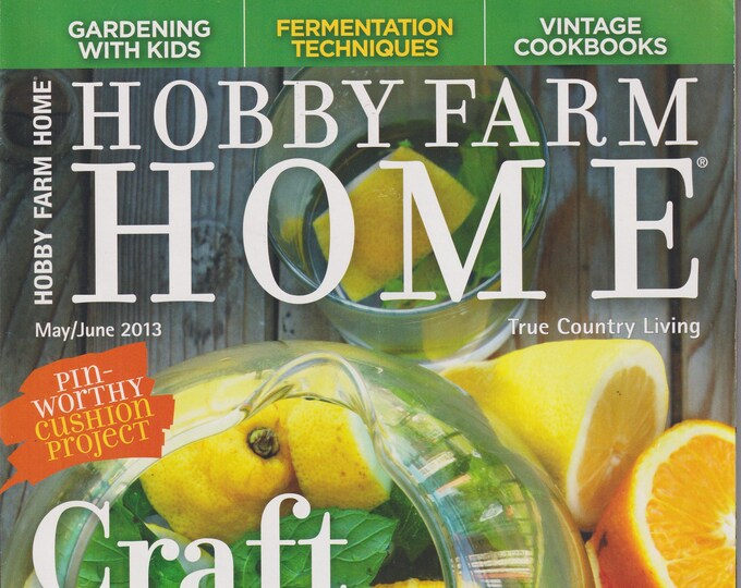 Hobby Farm Home May June 2013 Craft Your Own Sodas & Syrups (Magazine: Farm and Rural Living, Gardening, Farming)