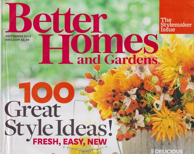 Better Homes & Gardens September 2013 100 Great Style Ideas! Fresh, Easy, New (Magazine: Home  and Garden)