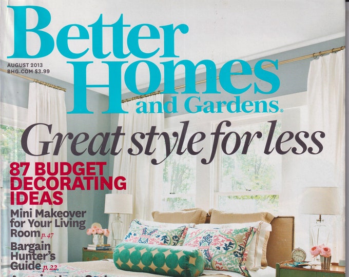 Better Homes & Gardens  August 2013 Great Style For Less (Magazine: Home  and Garden)