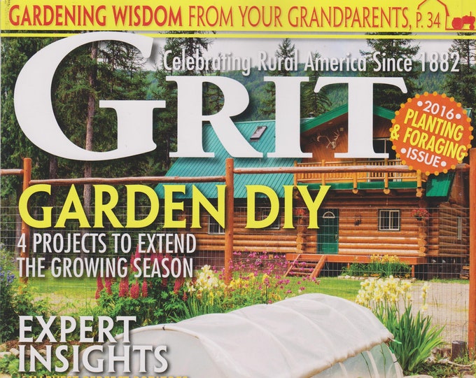 Grit March/April 2016 Garden DIY Gardening Wisdom From Your Grandparents  (Magazine: Home & Garden, Homesteading)