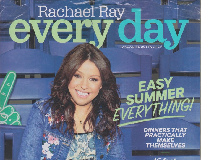Rachael Ray Every Day July/August 2017 Easy Summer Everything! (Magazine: Cooking, Recipes)