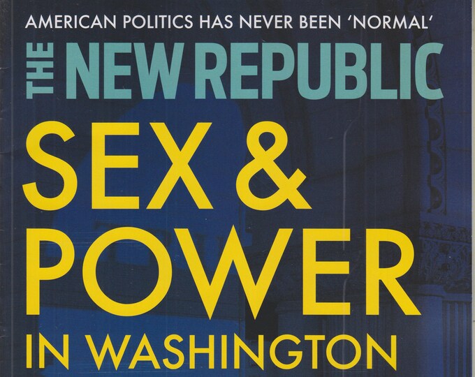 The New Republic March 2018 Sex & Power in Washington (Magazine: Politics, Culture)