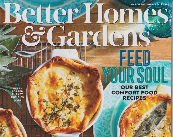Better Homes & Gardens March 2021 Feed  Your Soul - Our Best Comfort Food Recipes (Magazine: Home  and Garden)
