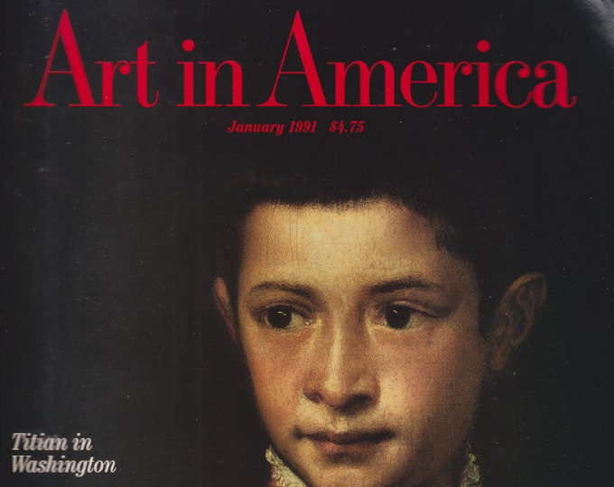 Art in America January 1991 Titian in Washington, Kosuth on The Taboo Image, Freud's Antiquities, On Site in Indonesia (Magazine: Fine Arts)