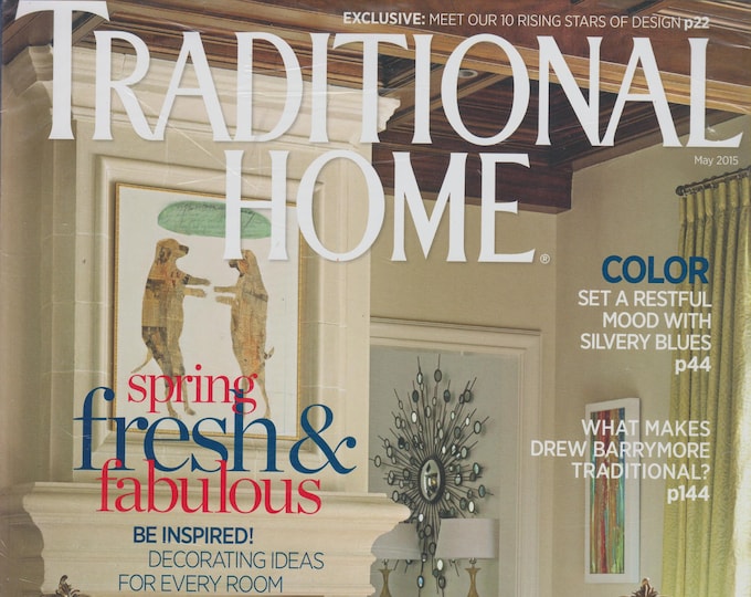 Traditional Home May 2015 Spring Fresh & Fabulous  (Magazine:  Home Decor)