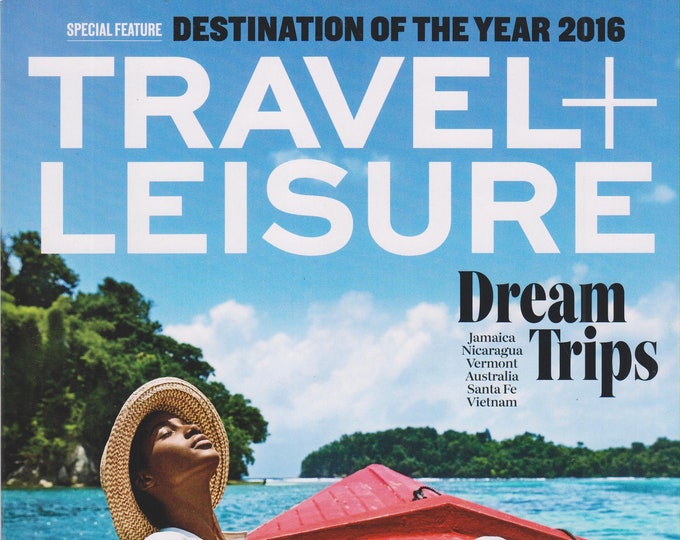 Travel + Leisure December 2016 Dream Trips Jamaica, Nicaragua, Vermont, Australia