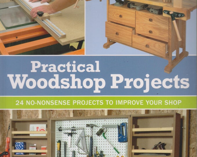 Practical Woodshop Projects - 24 No-Nonsense Projects to Improve Your Shop  (Softcover: Woodworking, Hobby, Craft) 2013