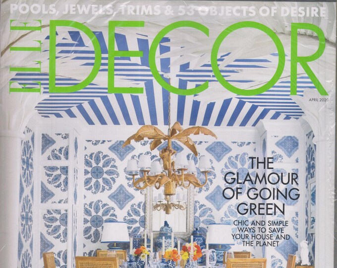 Elle Decor April 2020 The Glamour of Going Green - Chic and Simple Ways to Save Your House and the Planet  (Magazine: Home Decor)