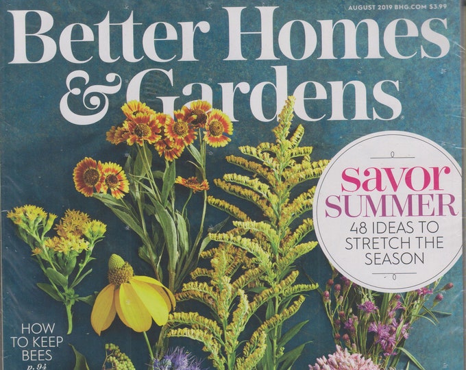 Better Homes & Gardens August 2019 Savor Summer - 48 Ideas to Stretch The Season (Magazine: Home and Garden)
