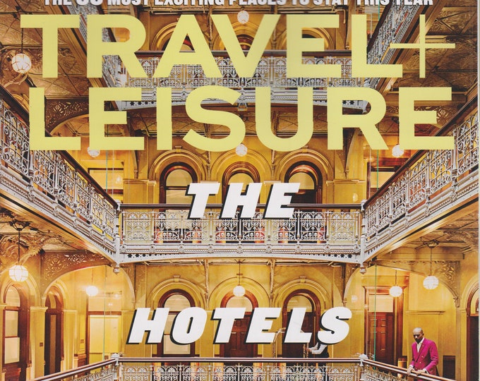 Travel + Leisure March 2017 The Hotels Issue - The 68 Most Exciting Places