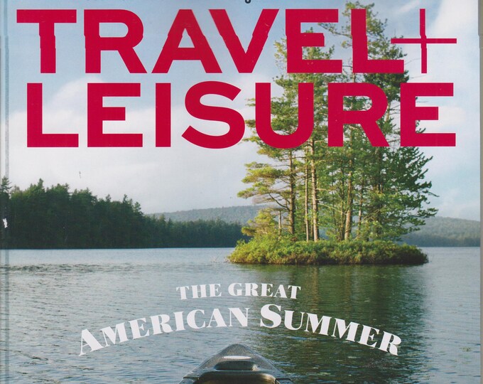 Travel + Leisure May 2017 The Great American Summer