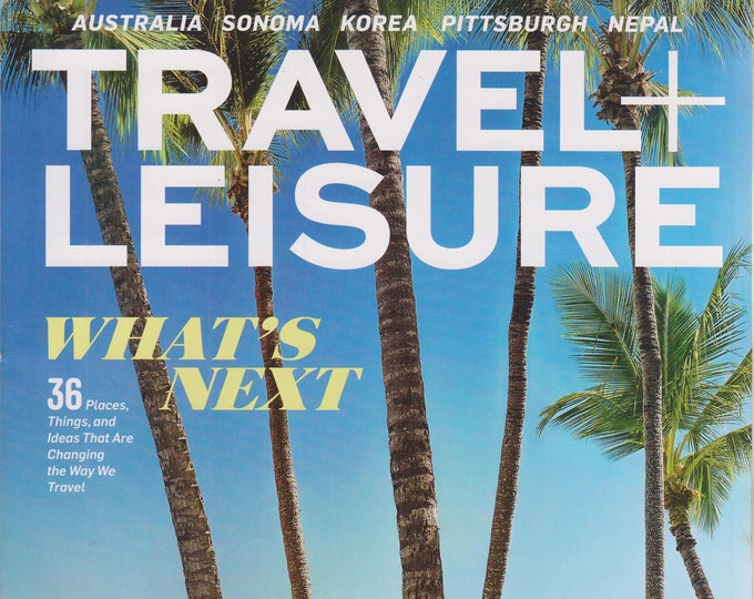 Travel + Leisure October 2016 What's Next - 36 Places, Things, and Ideas That Are Changing the Way We Travel