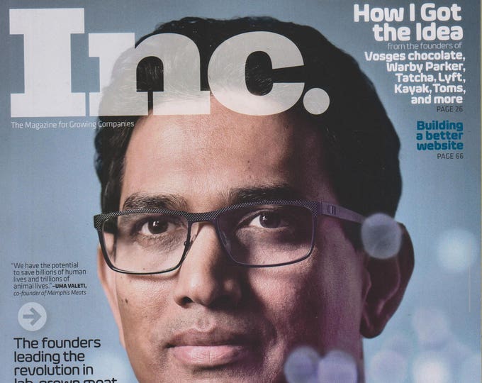 Inc. November 2017  Uma Valeti - World Without Slaughter - The Founders Leading the Revolution in Lab Grown Meat (Magazine: Business)