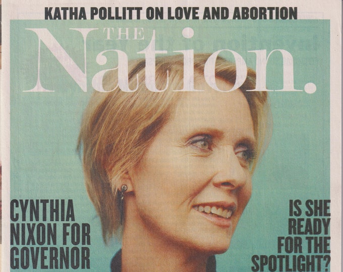 The Nation July 2/9, 2018 Cynthia Nixon For Governor (Magazine: Politics, Commentary)